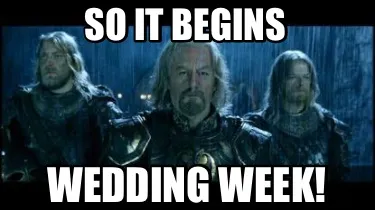 So it begins Wedding Week!