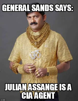 Funny General Sands says: Julian Assange is a CIA Agent