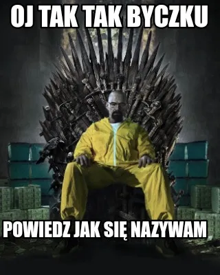 Oj Tak Tak Byczku Powiedz Jak Si Nazywam