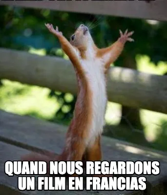 Funny quand nous regardons un film en francias