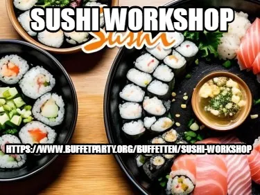 Sushi Workshop https://www.buffetparty.org/buffetten/sushi-workshop