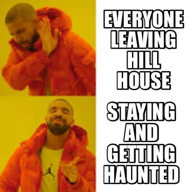 Everyone leaving hill house staying and getting haunted