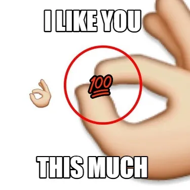 I like you this much ????