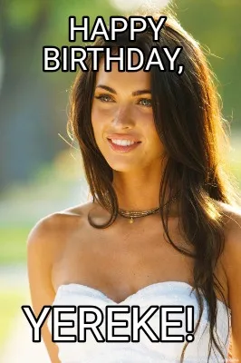 Funny Happy birthday, Yereke!