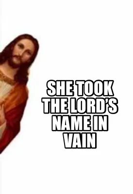 Funny She took the Lord’s name in vain