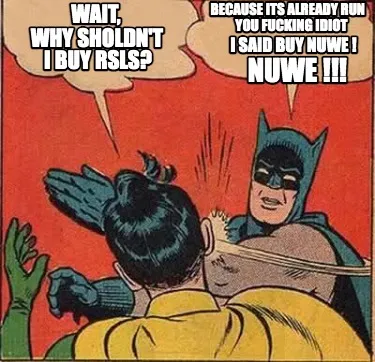 Funny Why sholdn't because its already run you fucking idiot I said buy NUWE ! NuWE