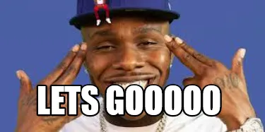 LETS GOOOOO