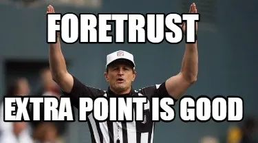 Foretrust extra point is good