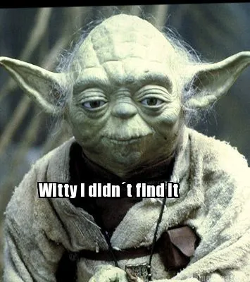 Funny Witty I didn´t find it