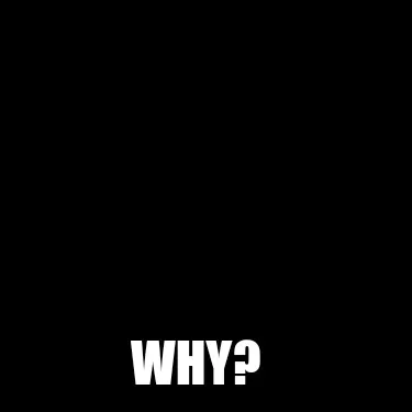 Funny Why?