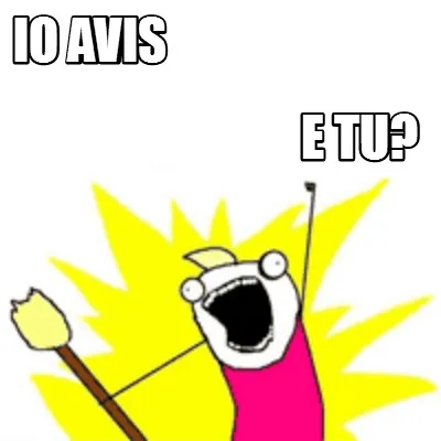 Io avis e tu?