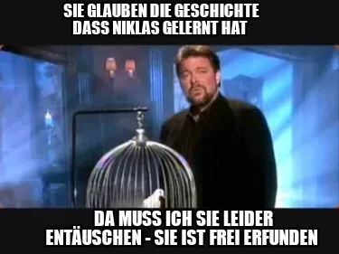 Funny Sie glauben die Geschichte dass Niklas gelernt hat Da muss ich Sie leider entä