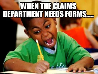 When the claims department needs forms.....