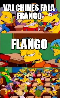 Funny VAI CHINES FALA FRANGO FLANGO