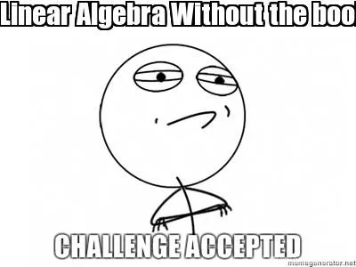 Linear Algebra Without the book