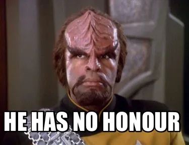 Funny He has no honour
