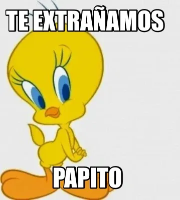 Te extrañamos PAPITO