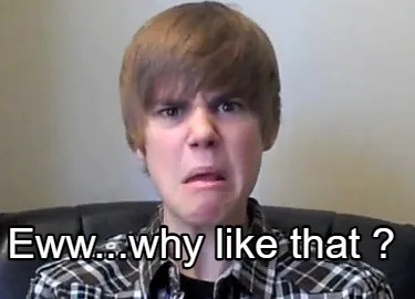 Funny Eww...why like that ?