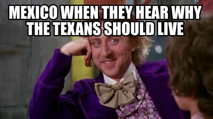 Funny Mexico when they hear why the Texans should live