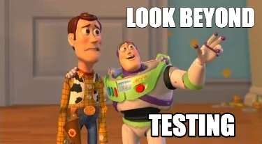 LOOK BEYOND TESTING