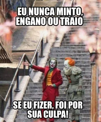 Funny Eu nunca minto, engano ou traio Se eu fizer, foi por sua culpa!