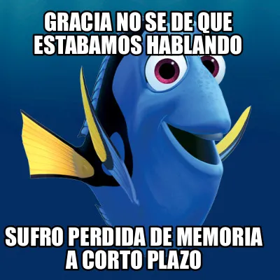 Funny GRACIA NO SE DE QUE ESTABAMOS HABLANDO SUFRO PERDIDA DE MEMORIA A CORTO PLAZO