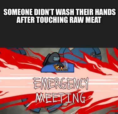 Funny Someone didn’t wash their hands after touching raw meat