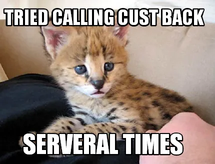 Funny tried calling cust back serveral times
