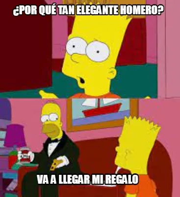 Funny ¿Por qué tan elegante homero? Va a llegar mi regalo