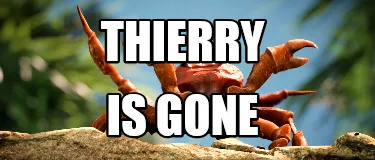 Thierry is gone