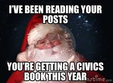 I’VE BEEN READING YOUR POSTS YOU’RE GETTING A CIVICS BOOK THIS YEAR