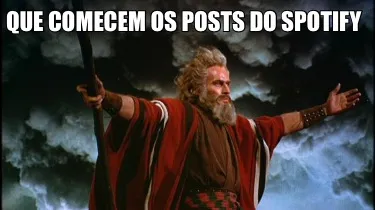Funny Que comecem os posts do Spotify