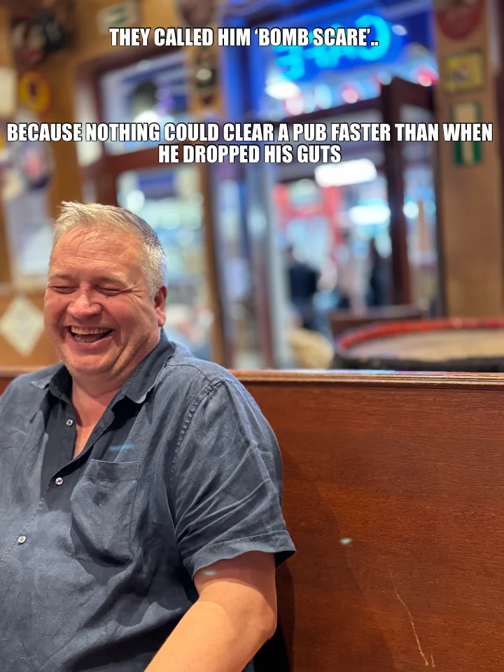 THEY CALLED HIM ‘BOMB SCARE’.. — BECAUSE NOTHING COULD CLEAR A PUB FASTER THAN WHEN HE DROPPED HIS G