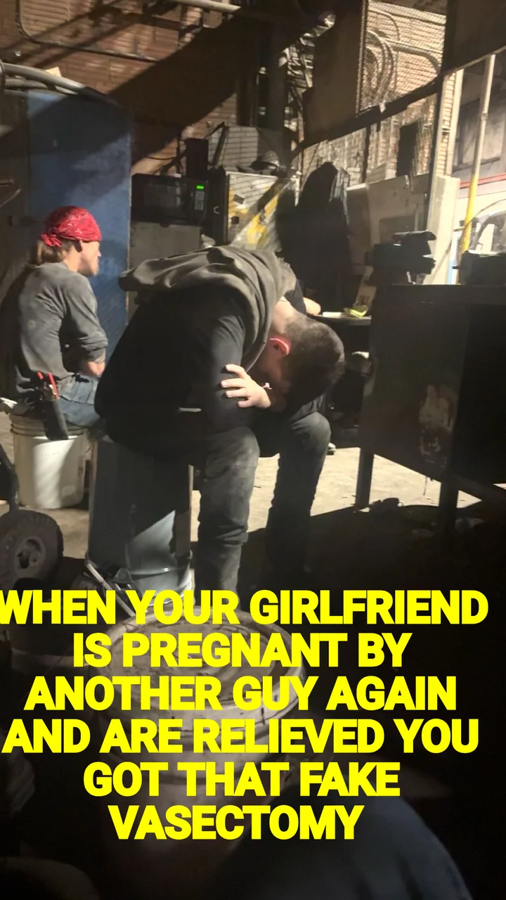 WHEN YOUR GIRLFRIEND IS PREGNANT BY ANOTHER GUY AGAIN AND ARE RELIEVED YOU GOT THAT FAKE VASECTOMY
