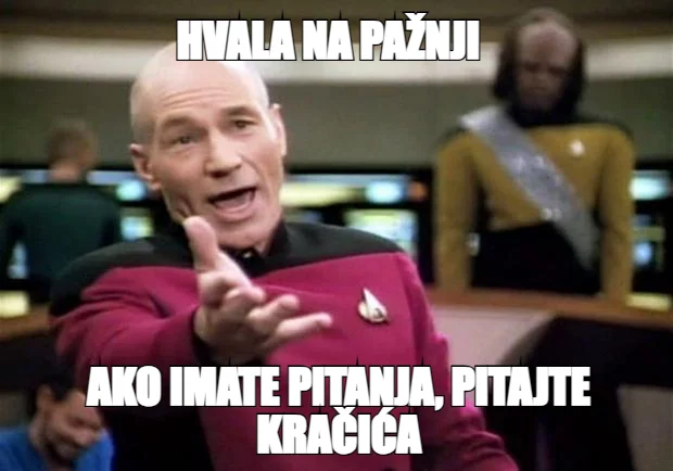 HVALA NA PAŽNJI — AKO IMATE PITANJA, PITAJTE KRAČIĆA