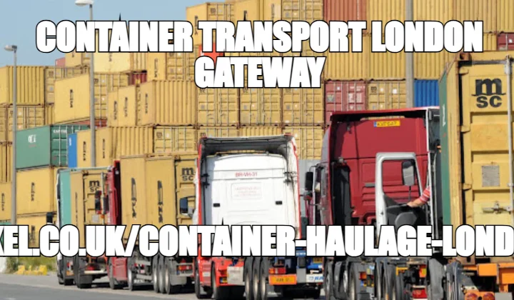 CONTAINER TRANSPORT LONDON GATEWAY — HTTPS://YANKEL.CO.UK/CONTAINER-HAULAGE-LONDON-GATEWAY/
