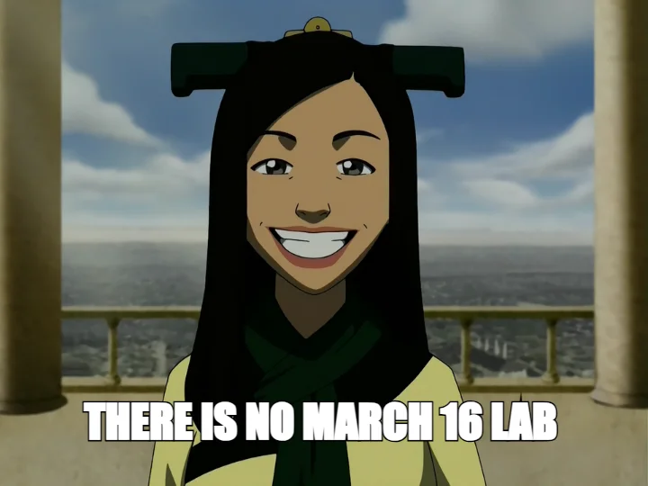 THERE IS NO MARCH 16 LAB