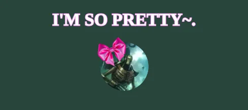 I'M SO PRETTY~.
