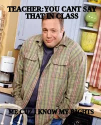 TEACHER:YOU CANT SAY THAT IN CLASS — ME CUZ I KNOW MY RIGHTS