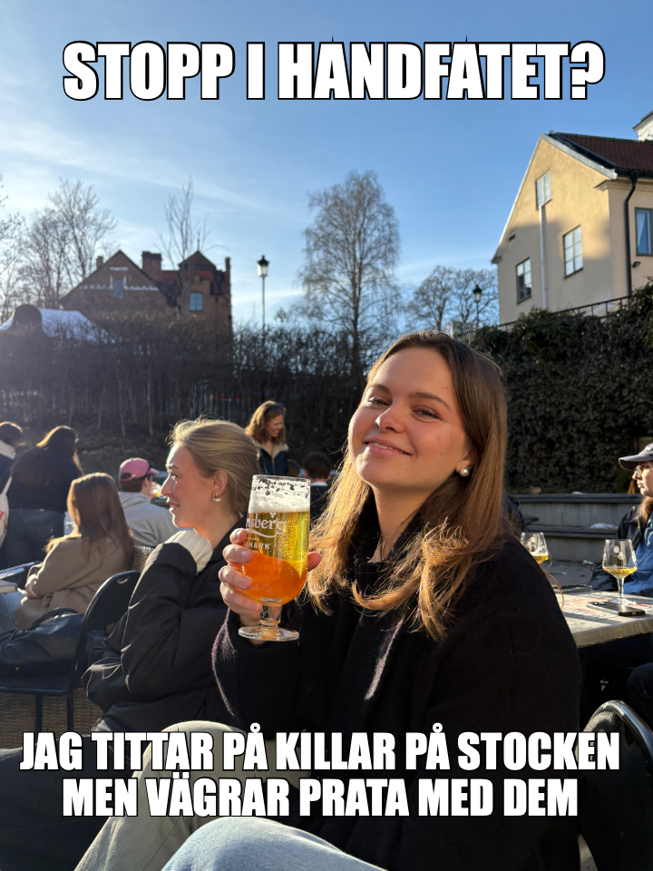 STOPP I HANDFATET? — JAG TITTAR PÅ KILLAR PÅ STOCKEN
MEN VÄGRAR PRATA MED DEM