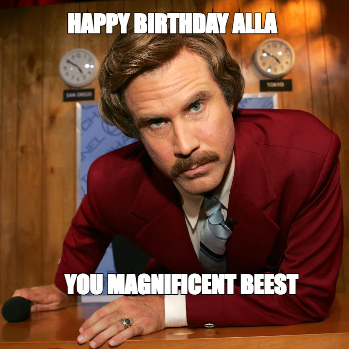 HAPPY BIRTHDAY ALLA — YOU MAGNIFICENT BEEST