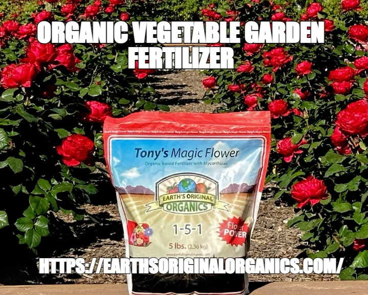 ORGANIC VEGETABLE GARDEN FERTILIZER — HTTPS://EARTHSORIGINALORGANICS.COM/