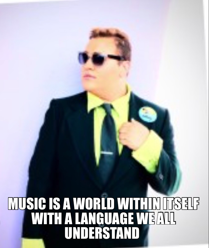 MUSIC IS A WORLD WITHIN ITSELF WITH A LANGUAGE WE ALL UNDERSTAND