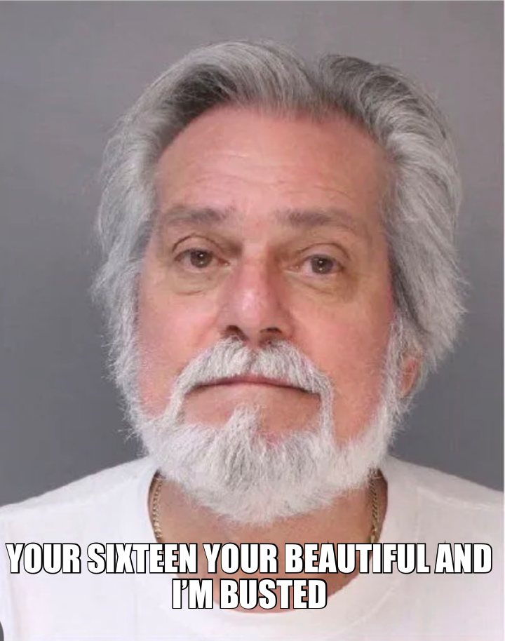 YOUR SIXTEEN YOUR BEAUTIFUL AND I’M BUSTED