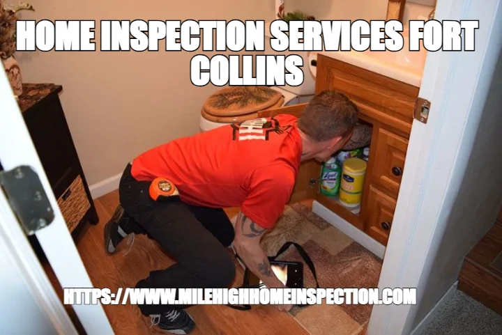 HOME INSPECTION SERVICES FORT COLLINS — HTTPS://WWW.MILEHIGHHOMEINSPECTION.COM
