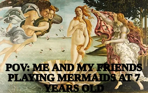 POV: ME AND MY FRIENDS PLAYING MERMAIDS AT 7 YEARS OLD