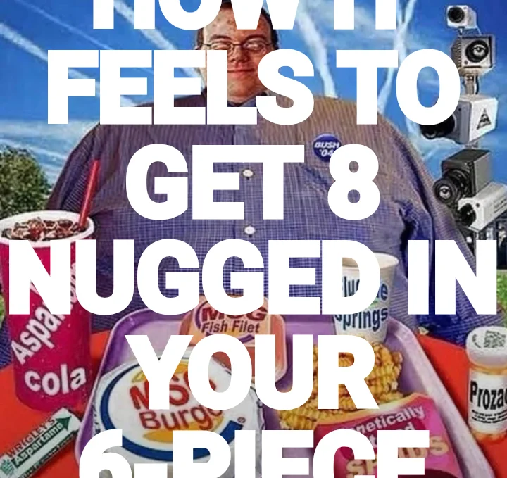 HOW IT FEELS TO GET 8 NUGGED IN YOUR 6-PIECE