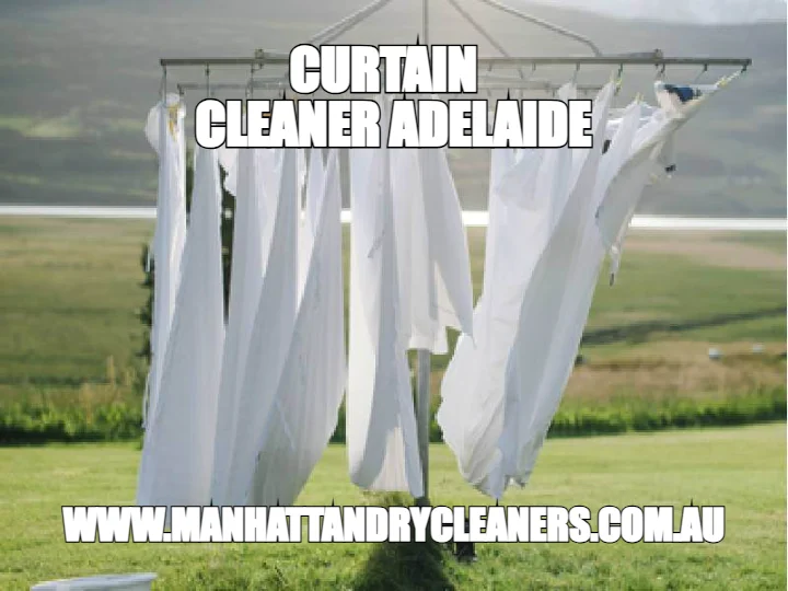 CURTAIN
  CLEANER ADELAIDE — WWW.MANHATTANDRYCLEANERS.COM.AU