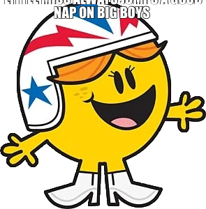 LITTLE MISS ALWAYS JUMPS A GOOD NAP ON BIG BOYS