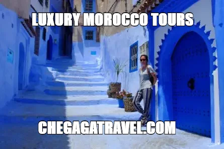 LUXURY MOROCCO TOURS — CHEGAGATRAVEL.COM